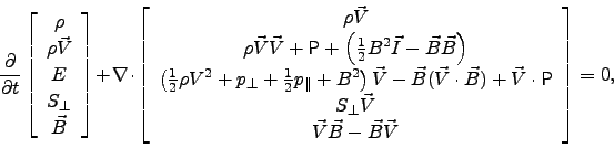 \begin{displaymath}
\frac{\partial}{\partial t} \left[
\begin{array}{c}
\rho ...
... \vec{V} \vec{B} - \vec{B} \vec{V}
\end{array} \right] = 0,
\end{displaymath}